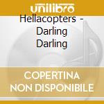 Hellacopters - Darling Darling cd musicale di The Hellacopters