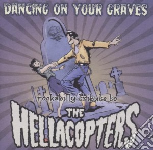 Hellacopters Rockabilly Tribute - Dancing On Your Graves cd musicale di Artisti Vari