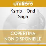Ksmb - Ond Saga cd musicale di Ksmb