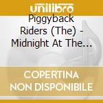 Piggyback Riders (The) - Midnight At The Tenth Of Always cd musicale di Piggyback Riders (The)