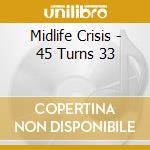 Midlife Crisis - 45 Turns 33 cd