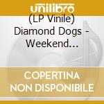 (LP Vinile) Diamond Dogs - Weekend Monster lp vinile