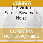(LP Vinile) Sator - Basement Noise vinile