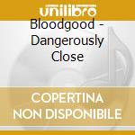 Bloodgood - Dangerously Close cd