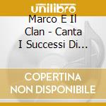 Marco E Il Clan - Canta I Successi Di Radio Zeta cd
