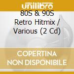 80S & 90S Retro Hitmix / Various (2 Cd) cd musicale
