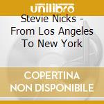 Stevie Nicks - From Los Angeles To New York cd