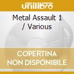 Metal Assault 1 / Various cd musicale