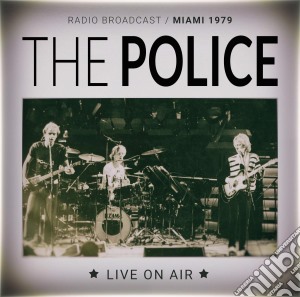 Police (The) - Live On Air Miami 1979 cd musicale