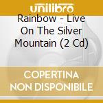Rainbow - Live On The Silver Mountain (2 Cd) cd