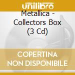 Metallica - Collectors Box (3 Cd) cd