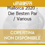 Mallorca 2020 - Die Besten Par / Various cd musicale