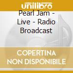 Pearl Jam - Live - Radio Broadcast cd