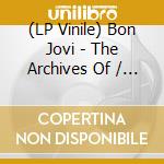 (LP Vinile) Bon Jovi - The Archives Of / Legendary Songs From The Early Days lp vinile
