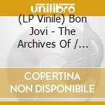 (LP Vinile) Bon Jovi - The Archives Of / Legendary Songs From The Early Days vinile