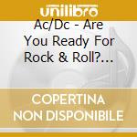 Ac/Dc - Are You Ready For Rock & Roll? (2 Cd) cd