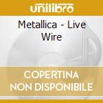 Metallica - Live Wire cd