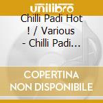 Chilli Padi Hot ! / Various - Chilli Padi Hot ! / Various cd
