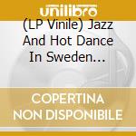 (LP Vinile) Jazz And Hot Dance In Sweden 1899-1949 - Volume 22 lp vinile di Jazz And Hot Dance In Sweden 1899