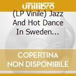 (LP Vinile) Jazz And Hot Dance In Sweden 1899-1949 - Volume 22 vinile