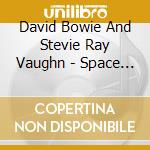 David Bowie And Stevie Ray Vaughn - Space Oddity *ltd*