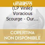 (LP Vinile) Voracious Scourge - Our Demise