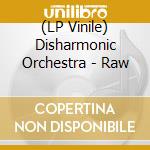 (LP Vinile) Disharmonic Orchestra - Raw lp vinile di Disharmonic Orchestra