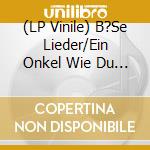 (LP Vinile) B?Se Lieder/Ein Onkel Wie Du Und Ich / Various vinile