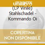 (LP Vinile) Stahlschadel - Kommando Oi vinile