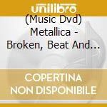 (Music Dvd) Metallica - Broken, Beat And Scarred (Dvd+Cd) cd musicale