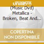 (Music Dvd) Metallica - Broken, Beat And Scarred (Dvd+Cd) cd