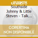 Southside Johnny & Little Steven - Talk To Me cd