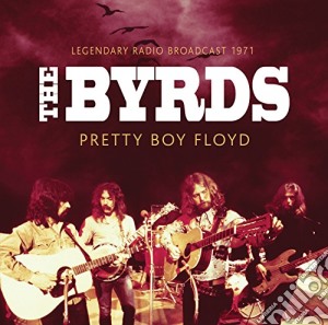 Byrds (The) - Pretty Boy Floyd cd musicale di The Byrds