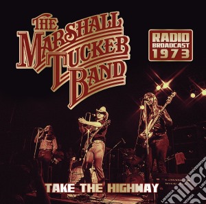 Marshall Tucker Band (The) - Take The Highway Radiobroadcast 1973 cd musicale di Marshall tucker band