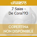7 Saias - De Cora??O cd