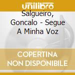 Salgueiro, Goncalo - Segue A Minha Voz cd