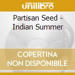 Partisan Seed - Indian Summer