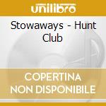 Stowaways - Hunt Club cd