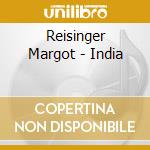 Reisinger Margot - India cd musicale di Margot Reisinger
