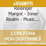 Reisinger Margot - Inner Realm - Music For Inner Balance cd musicale di Margot Reisinger