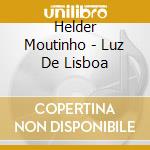 Helder Moutinho - Luz De Lisboa cd musicale di Helder Moutinho
