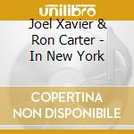 Joel Xavier & Ron Carter - In New York cd musicale di Joel Xavier & Ron Carter
