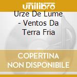 Urze De Lume - Ventos Da Terra Fria cd