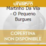 Martinho Da Vila - O Pequeno Burgues cd