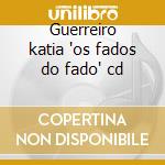Guerreiro katia 'os fados do fado' cd cd