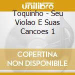 Toquinho - Seu Violao E Suas Cancoes 1 cd