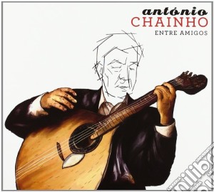 Antonio Chainho - Entre Amigos cd musicale di Antonio Chainho