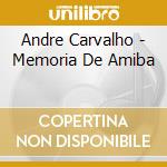 Andre Carvalho - Memoria De Amiba cd