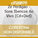 Ze Perdigao - Sons Ibericos Ao Vivo (Cd+Dvd) cd