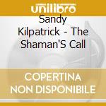 Sandy Kilpatrick - The Shaman'S Call cd